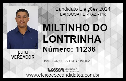 Candidato MILTINHO DO LONTRINHA 2024 - BARBOSA FERRAZ - Eleições