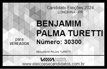 Candidato BENJAMIM PALMA TURETTI 2024 - LONDRINA - Eleições