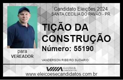 Candidato TIÇÃO DA CONSTRUÇÃO 2024 - SANTA CECÍLIA DO PAVÃO - Eleições