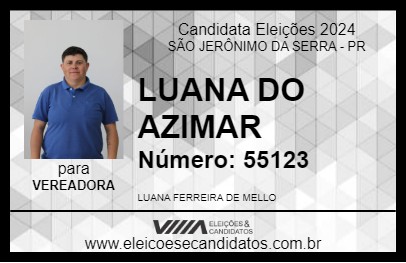 Candidato LUANA DO AZIMAR 2024 - SÃO JERÔNIMO DA SERRA - Eleições