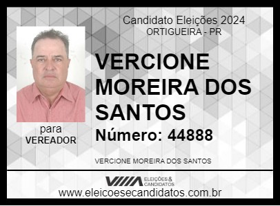 Candidato VERCIONE MOREIRA DOS SANTOS 2024 - ORTIGUEIRA - Eleições