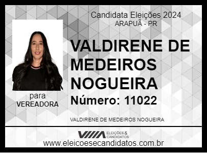 Candidato VALDIRENE DE MEDEIROS NOGUEIRA 2024 - ARAPUÃ - Eleições