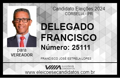 Candidato DELEGADO FRANCISCO 2024 - CORBÉLIA - Eleições