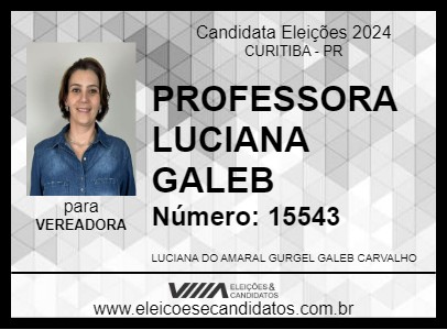 Candidato PROFESSORA LUCIANA GALEB 2024 - CURITIBA - Eleições