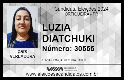 Candidato LUZIA DIATCHUKI 2024 - ORTIGUEIRA - Eleições