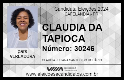 Candidato CLAUDIA DA TAPIOCA 2024 - CAFELÂNDIA - Eleições