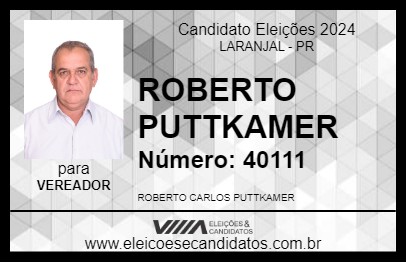 Candidato ROBERTO PUTTKAMER 2024 - LARANJAL - Eleições