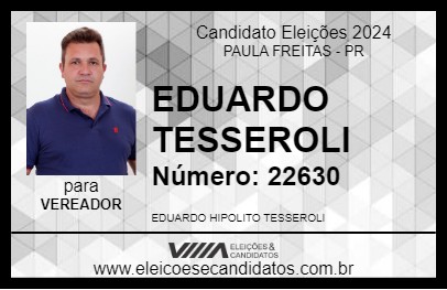 Candidato EDUARDO TESSEROLI 2024 - PAULA FREITAS - Eleições