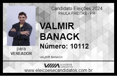 Candidato VALMIR BANACK 2024 - PAULA FREITAS - Eleições