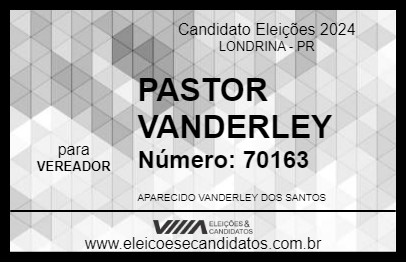 Candidato PASTOR VANDERLEY 2024 - LONDRINA - Eleições