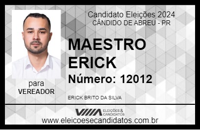 Candidato MAESTRO ERICK 2024 - CÂNDIDO DE ABREU - Eleições