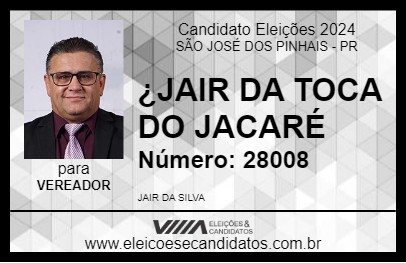 Candidato JAIR DA TOCA DO JACARÉ 2024 - SÃO JOSÉ DOS PINHAIS - Eleições