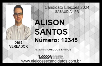 Candidato ALISON SANTOS 2024 - SABÁUDIA - Eleições