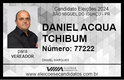 Candidato DANIEL ACQUA TCHIBUM 2024 - SÃO MIGUEL DO IGUAÇU - Eleições