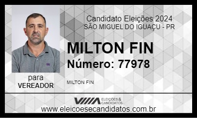 Candidato MILTON FIN 2024 - SÃO MIGUEL DO IGUAÇU - Eleições