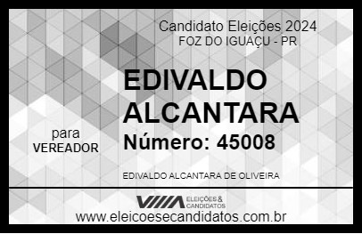 Candidato EDIVALDO ALCANTARA 2024 - FOZ DO IGUAÇU - Eleições