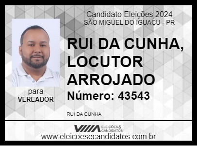 Candidato RUI DA CUNHA, LOCUTOR ARROJADO 2024 - SÃO MIGUEL DO IGUAÇU - Eleições