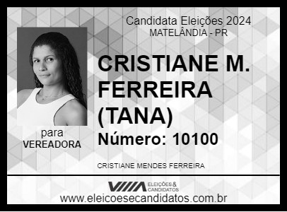 Candidato CRISTIANE M. FERREIRA (TANA) 2024 - MATELÂNDIA - Eleições