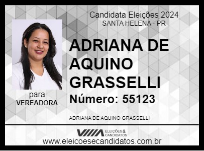 Candidato ADRIANA DE AQUINO GRASSELLI 2024 - SANTA HELENA - Eleições