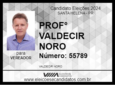 Candidato PROF. VALDECIR NORO 2024 - SANTA HELENA - Eleições