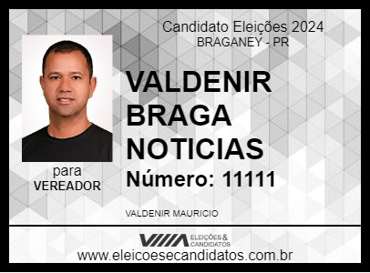 Candidato VALDENIR BRAGA NOTICIAS 2024 - BRAGANEY - Eleições