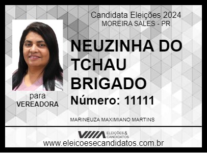 Candidato NEUZINHA DO TCHAU BRIGADO 2024 - MOREIRA SALES - Eleições