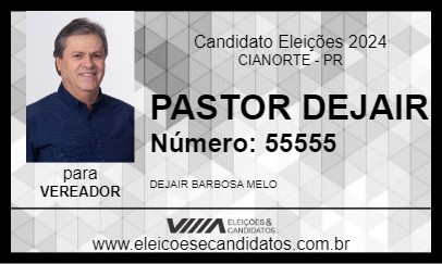 Candidato PASTOR DEJAIR 2024 - CIANORTE - Eleições