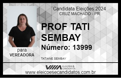 Candidato PROF TATI SEMBAY 2024 - CRUZ MACHADO - Eleições