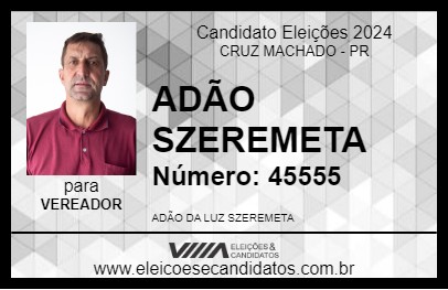 Candidato ADÃO SZEREMETA 2024 - CRUZ MACHADO - Eleições