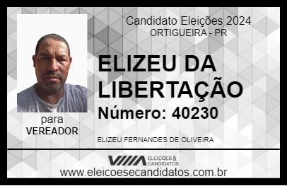 Candidato ELIZEU DA LIBERTAÇÃO 2024 - ORTIGUEIRA - Eleições