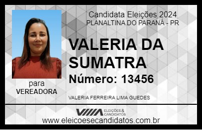 Candidato VALERIA DA SUMATRA 2024 - PLANALTINA DO PARANÁ - Eleições