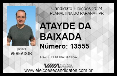 Candidato ATAYDE DA BAIXADA 2024 - PLANALTINA DO PARANÁ - Eleições