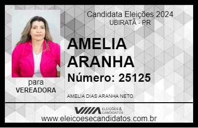 Candidato AMELIA ARANHA 2024 - UBIRATÃ - Eleições