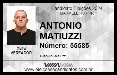 Candidato ANTONIO MATIUZZI 2024 - MARMELEIRO - Eleições