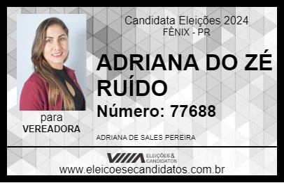 Candidato ADRIANA DO ZÉ RUÍDO 2024 - FÊNIX - Eleições