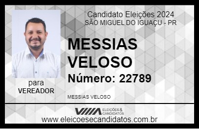 Candidato MESSIAS VELOSO 2024 - SÃO MIGUEL DO IGUAÇU - Eleições