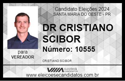 Candidato DR CRISTIANO SCIBOR 2024 - SANTA MARIA DO OESTE - Eleições