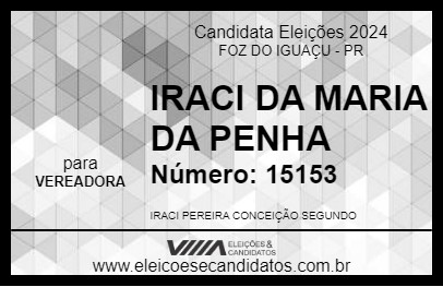 Candidato IRACI DA MARIA DA PENHA 2024 - FOZ DO IGUAÇU - Eleições