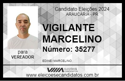 Candidato VIGILANTE MARCELINO 2024 - ARAUCÁRIA - Eleições