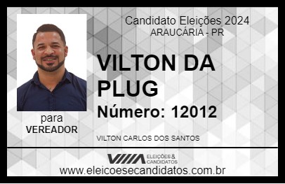 Candidato VILTON DA PLUG 2024 - ARAUCÁRIA - Eleições