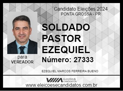 Candidato SOLDADO PASTOR EZEQUIEL 2024 - PONTA GROSSA - Eleições