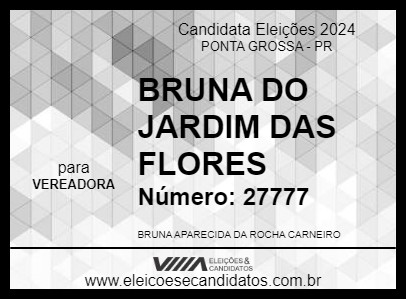 Candidato BRUNA DO JARDIM DAS FLORES 2024 - PONTA GROSSA - Eleições