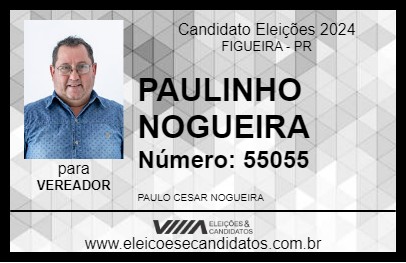 Candidato PAULINHO NOGUEIRA 2024 - FIGUEIRA - Eleições