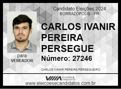 Candidato CARLOS IVANIR PEREIRA PERSEGUE 2024 - BORRAZÓPOLIS - Eleições