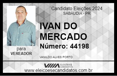 Candidato IVAN DO MERCADO 2024 - SABÁUDIA - Eleições