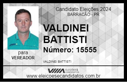 Candidato VALDINEI BATTISTI 2024 - BARRACÃO - Eleições