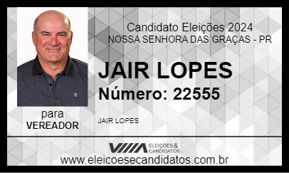 Candidato JAIR LOPES 2024 - NOSSA SENHORA DAS GRAÇAS - Eleições