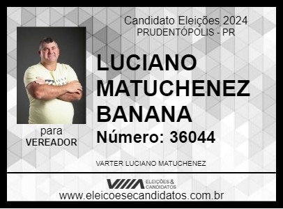 Candidato LUCIANO MATUCHENEZ BANANA 2024 - PRUDENTÓPOLIS - Eleições