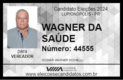 Candidato WAGNER DA SAÚDE 2024 - LUPIONÓPOLIS - Eleições