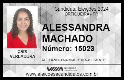 Candidato ALESSANDRA MACHADO 2024 - ORTIGUEIRA - Eleições